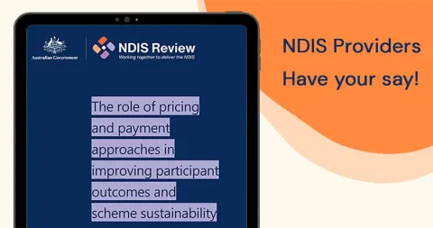 Have your say on how the NDIS pays Providers now and in the future
